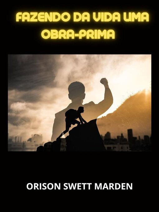 Title details for Fazendo da vida uma obra-prima (Traduzido) by Orison Swett Marden - Available